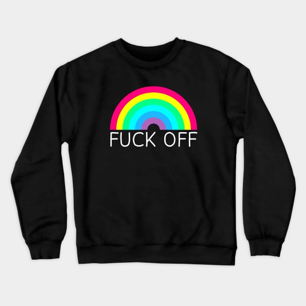 Fuck Off Rainbow White Crewneck Sweatshirt by GAz